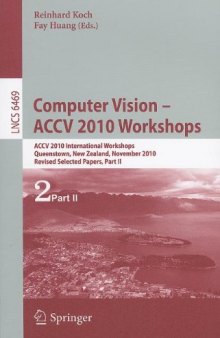 Computer Vision – ACCV 2010 Workshops: ACCV 2010 International Workshops, Queenstown, New Zealand, November 8-9, 2010, Revised Selected Papers, Part II