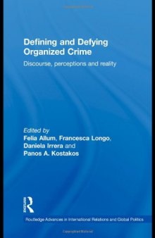 Defining and Defying Organised Crime: Discourse, Perceptions and Reality