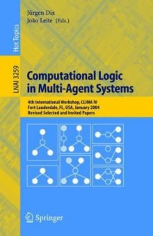 Computational Logic in Multi-Agent Systems: 4th International Workshop, CLIMA IV, Fort Lauderdale, FL, USA, January 6-7, 2004, Revised Selected and Invited Papers