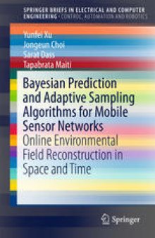 Bayesian Prediction and Adaptive Sampling Algorithms for Mobile Sensor Networks: Online Environmental Field Reconstruction in Space and Time