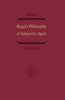 Hegel’s Philosophy of Subjective Spirit / Hegels Philosophie des subjektiven Geistes: Anthropology / Anthropologie