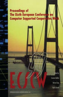 ECSCW ’99: Proceedings of the Sixth European Conference on Computer Supported Cooperative Work 12–16 September 1999, Copenhagen, Denmark