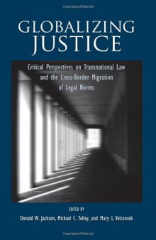 Globalizing Justice: Critical Perspectives on Transnational Law and the Cross-border Migration of Legal Norms