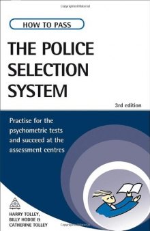 How to Pass the Police Selection System: Practise for the Psychometric Tests and Succeed at the Assessment Centres, 3rd Edition