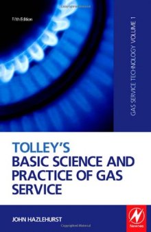 Tolley's Basic Science and Practice of Gas Service, Fifth Edition: (Gas Service Technology, Volume 1)