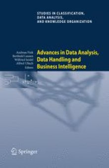 Advances in Data Analysis, Data Handling and Business Intelligence: Proceedings of the 32nd Annual Conference of the Gesellschaft für Klassifikation e.V., Joint Conference with the British Classification Society (BCS) and the Dutch/Flemish Classification Society (VOC), Helmut-Schmidt-University, Hamburg, July 16-18, 2008