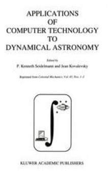 Applications of Computer Technology to Dynamical Astronomy: Proceedings of the 109th Colloquium of the International Astronomical Union, held in Gaithersburg, Maryland, 27–29 July 1988