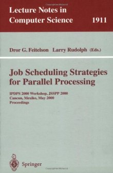 Job Scheduling Strategies for Parallel Processing: IPDPS 2000 Workshop, JSSPP 2000 Cancun, Mexico, May 1, 2000 Proceedings