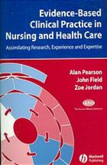 Evidence-based clinical practice in nursing and health care : assimilating research, experience and expertise