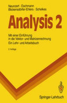 Analysis 2: Mit einer Einführung in die Vektor- und Matrizenrechnung. Ein Lehr- und Arbeitsbuch