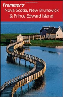Frommer's Nova Scotia, New Brunswick & Prince Edward Island  (2008) (Frommer's Complete)