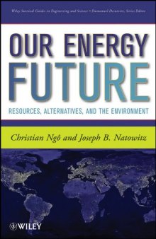Our Energy Future: Resources, Alternatives and the Environment (Wiley Survival Guides in Engineering and Science)