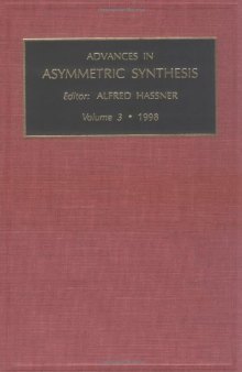 Advances in Asymmetric Synthesis, Volume 3, Volume 3 (Advances in Asymmetric Synthesis)