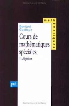 Cours de mathématiques spéciales, tome 1 : Algèbre