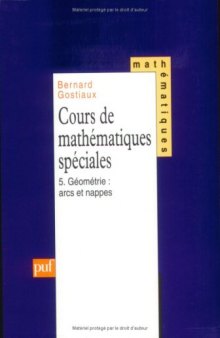 Cours de mathématiques spéciales, tome 5 : Arcs et nappes
