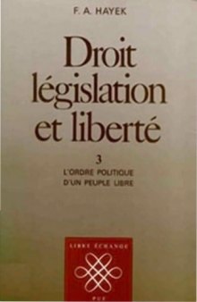 Droit legislation et liberte, volume 3 : L'ordre politique d'un peuple libre