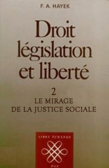 Droit, legislation et liberte, volume 2 : Le mirage de la justice sociale