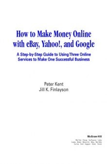 How to make money online with eBay, Yahoo!, and Google : a step-by-step guide to using three online services to make one successful business