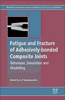 Fatigue and fracture of adhesively-bonded composite joints : behaviour, simulation and modelling