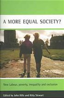 A more equal society? : New Labour, poverty, inequality and exclusion