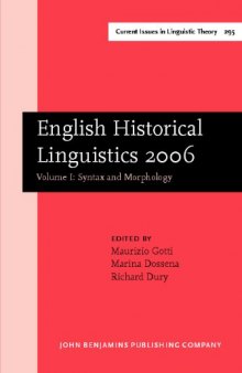 English Historical Linguistics 2006: Selected Papers from the Fourteenth International Conference on English Historical Linguistics (ICEHL 14), Bergamo, 21–25 August 2006. Volume I: Syntax and Morphology