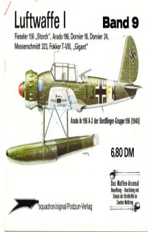 Luftwaffe I Band 9 Fieseler 156 ''Storch'', Arado 196, Dornier 18, Dornier 24, Messerschmitt 323, Fokker T-VIII, ''Gigant'' (Waffen Arsenal 9)