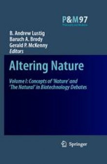 Altering Nature: Volume One: Concepts of ‘Nature’ and ‘The Natural’ in Biotechnology Debates