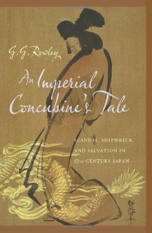An Imperial Concubine's Tale: Scandal, Shipwreck, and Salvation in Seventeenth-Century Japan
