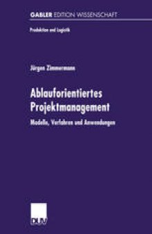 Ablauforientiertes Projektmanagement: Modelle, Verfahren und Anwendungen
