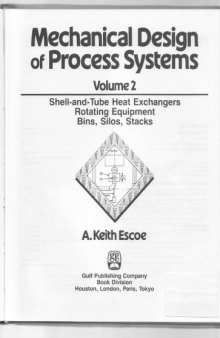 Mechanical Design of Process Systems Vol. 2 : Shell and Tube Heat Exchangers, Rotating Equipment, Bins, Silos, Stacks