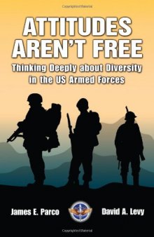 Attitudes Aren't Free Thinking Deeply About Diversity in the Us Armed Forces