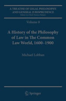 A Treatise of Legal Philosophy and General Jurisprudence: Volume 7: The Jurists’ Philosophy of Law from Rome to the Seventeenth Century, Volume 8: A History of the Philosophy of Law in The Common Law World, 1600–1900