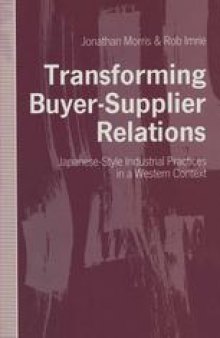 Transforming Buyer-Supplier Relations: Japanese-Style Industrial Practices in a Western Context
