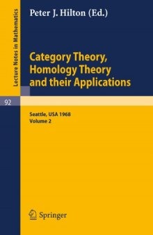 Category Theory, Homology Theory and their Applications II: Proceedings of the Conference held at the Seattle Research Center of the Battelle Memorial Institute, June 24 – July 19, 1968 Volume Two