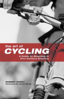 Art of Cycling: A Guide to Bicycling in 21st-Century America