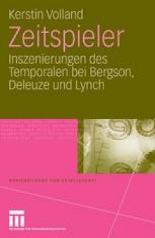 Zeitspieler: Inszenierungen des Temporalen bei Bergson, Deleuze und Lynch