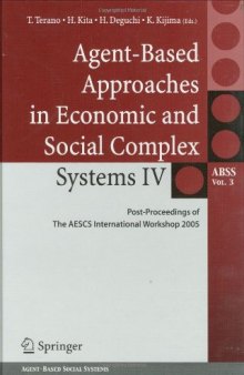 Agent-Based Approaches in Economic and Social Complex Systems IV: Post Proceedings of The AESCS International Workshop 2005 (Springer Series on Agent Based Social Systems)