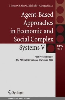 Agent-Based Approaches in Economic and Social Complex Systems V: Post-Proceedings of The AESCS International Workshop 2007 (Springer Series on Agent Based Social Systems) (v. 5)