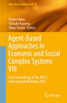 Agent-Based Approaches in Economic and Social Complex Systems VIII: Post-Proceedings of The AESCS International Workshop 2013