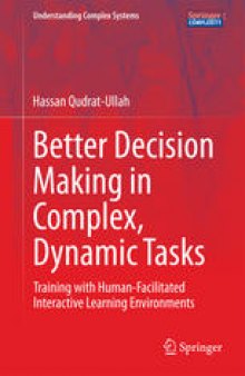 Better Decision Making in Complex, Dynamic Tasks: Training with Human-Facilitated Interactive Learning Environments
