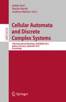 Cellular Automata and Discrete Complex Systems: 19th International Workshop, AUTOMATA 2013, Gießen, Germany, September 17-19, 2013. Proceedings