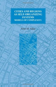 Cities and Regions as Self-organizing Systems: Models of Complexity (Environmental Problems & Social Dynamics Series, Vol 1)