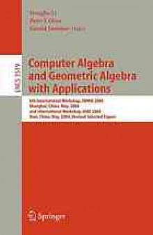 Computer Algebra and Geometric Algebra with Applications: 6th International Workshop, IWMM 2004, Shanghai, China, May 19-21, 2004 and International Workshop, GIAE 2004, Xian, China, May 24-28, 2004, Revised Selected Papers