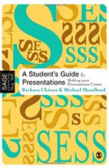 A Student's Guide to Presentations: Making your Presentation Count (SAGE Essential Study Skills Series)