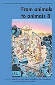 From Animals to Animats 8: Proceedings of the Eighth International Conference on Simulation of Adaptive Behavior