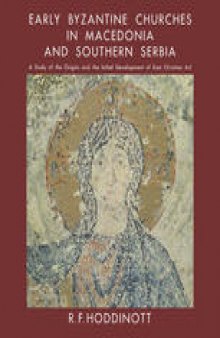 Early Byzantine Churches in Macedonia and Southern Serbia: A Study of the Origins and the Initial Development of East Christian Art