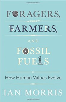 Foragers, Farmers, and Fossil Fuels: How Human Values Evolve