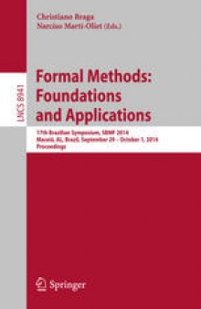 Formal Methods: Foundations and Applications: 17th Brazilian Symposium, SBMF 2014, Maceió, AL, Brazil, September 29--October 1, 2014. Proceedings