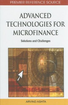 Advanced Technologies for Microfinance: Solutions and Challenges (Premier Reference Source)  