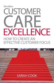 Customer care excellence : how to create an effective customer focus